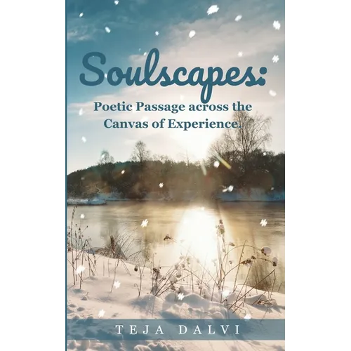 Soulscapes: Poetic Passage across the Canvas of Experience. - Paperback