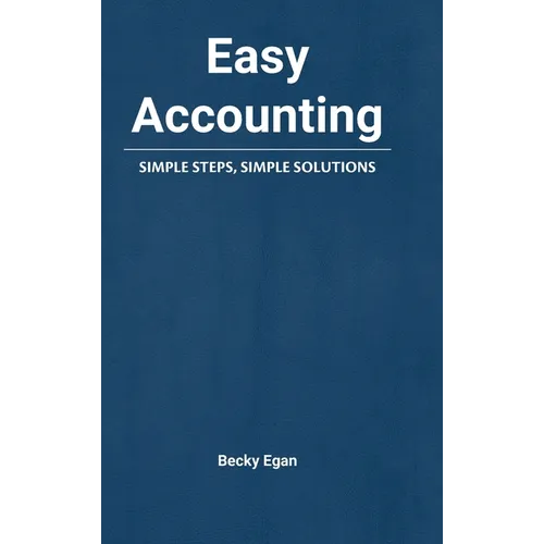 Easy Accounting: Simple Steps, Simple Solutions - Hardcover