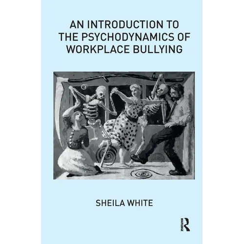 An Introduction to the Psychodynamics of Workplace Bullying - Paperback