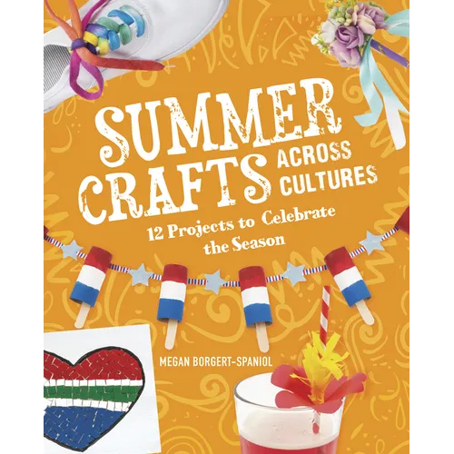 Summer Crafts Across Cultures: 12 Projects to Celebrate the Season - Hardcover