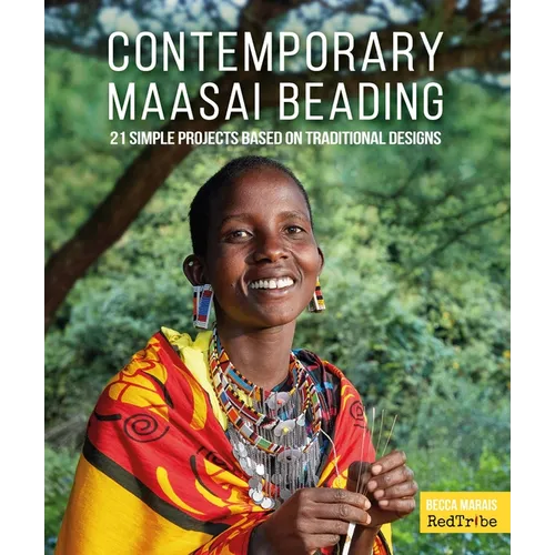 Contemporary Maasai Beading: 21 Simple Projects Based on Traditional Designs - Paperback