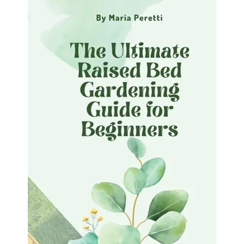 The Ultimate Raised Bed Gardening Guide for Beginners - Paperback