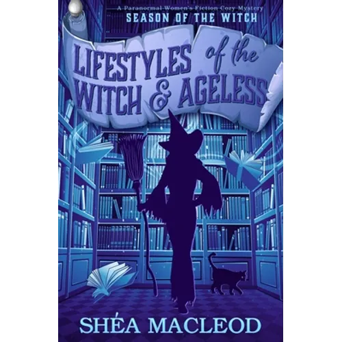 Lifestyles of the Witch and Ageless: A Paranormal Women's Fiction Cozy Mystery - Paperback