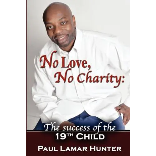 No Love, No Charity: The Success of the 19th Child - Paperback