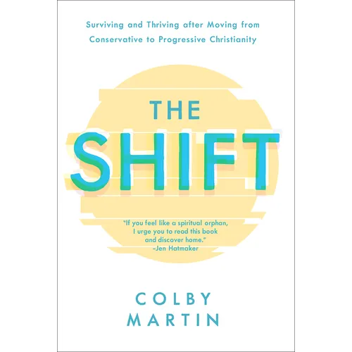 The Shift: Surviving and Thriving After Moving from Conservative to Progressive Christianity - Hardcover