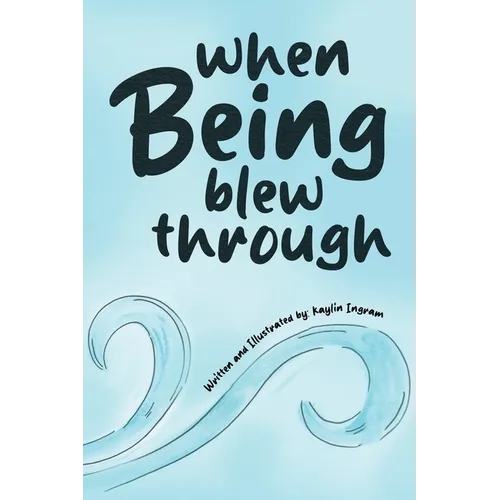 When Being Blew Through - Hardcover