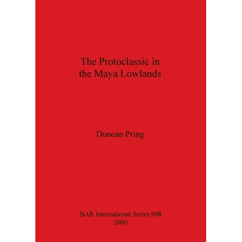The Protoclassic in the Maya Lowlands - Paperback