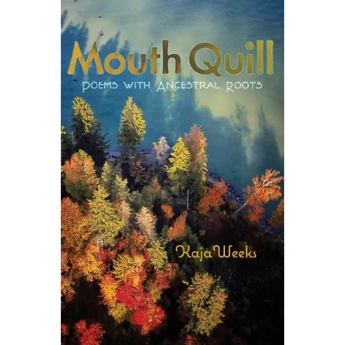Mouth Quill: Poems with Ancestral Roots - Paperback