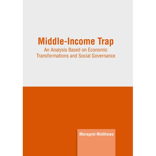 Middle-Income Trap: An Analysis Based on Economic Transformations and Social Governance - Hardcover
