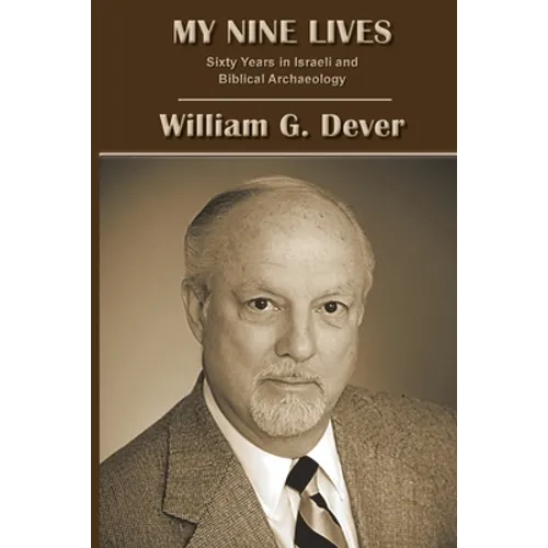 My Nine Lives: Sixty Years in Israeli and Biblical Archaeology - Paperback