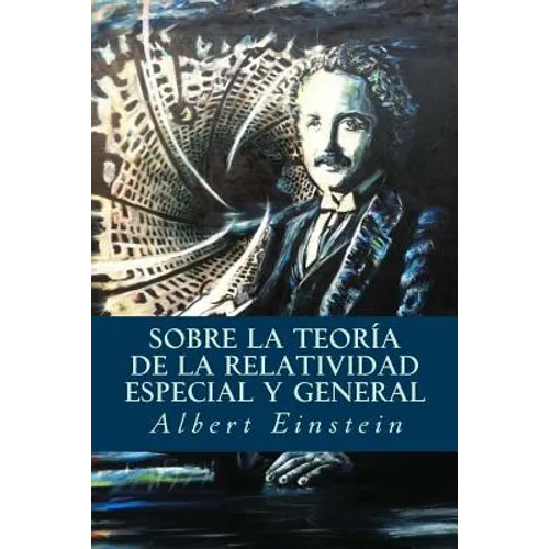 Sobre la Teoría de la Relatividad Especial y General - Paperback