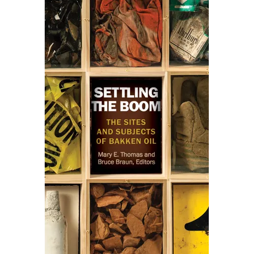 Settling the Boom: The Sites and Subjects of Bakken Oil - Paperback