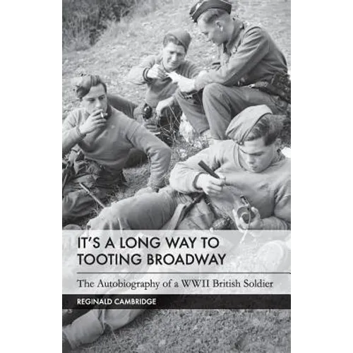 It's a Long Way to Tooting Broadway: The Autobiography of a WW2 British Soldier - Paperback
