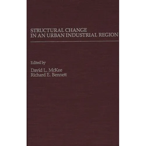 Structural Change in an Urban Industrial Region: The Northeastern Ohio Case - Hardcover