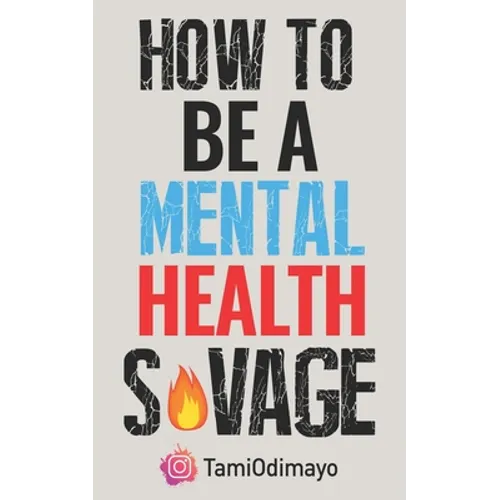 How to be a Mental Health Savage - Paperback