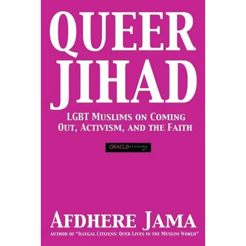 Queer Jihad: LGBT Muslims on Coming Out, Activism, and the Faith - Paperback