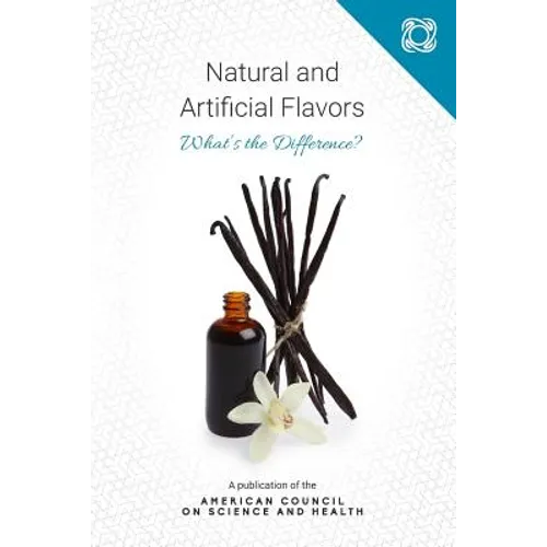 Natural and Artificial Flavors: What's the Difference? - Paperback