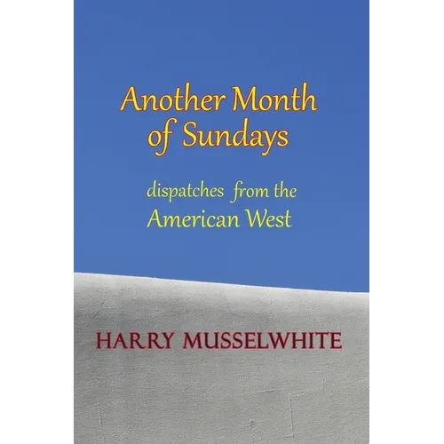 Another Month of Sundays: Dispatches from the American West - Paperback