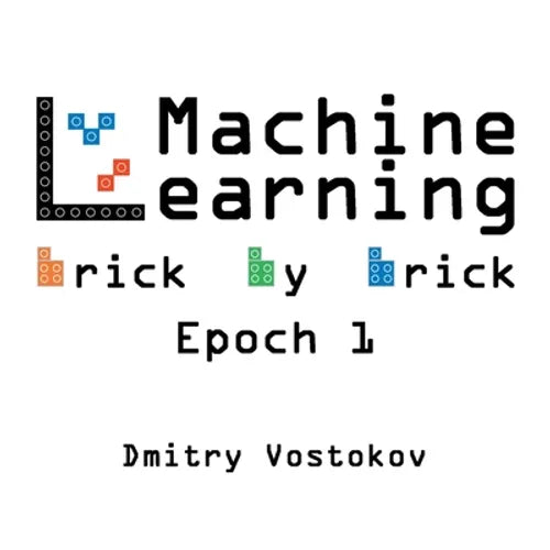Machine Learning Brick by Brick, Epoch 1: Using LEGO(R) to Teach Concepts, Algorithms, and Data Structures - Paperback