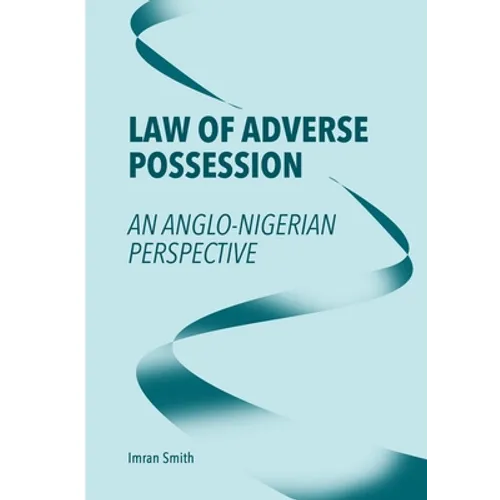 Law of Adverse Possession: An Anglo-Nigerian Perspective - Hardcover