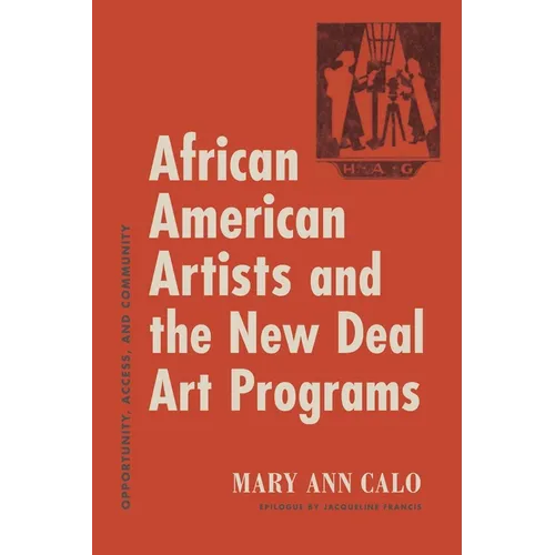 African American Artists and the New Deal Art Programs: Opportunity, Access, and Community - Hardcover