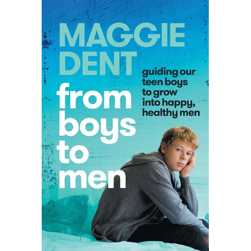 From Boys to Men: guiding our teen boys to grow into happy, healthy men - Paperback