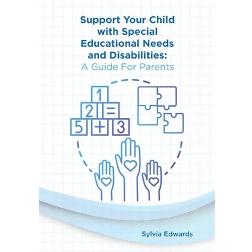 Support your child with Special Educational Needs and Disabilities: A guide for parents - Paperback