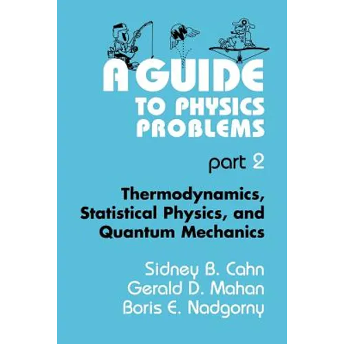 A Guide to Physics Problems: Part 2: Thermodynamics, Statistical Physics, and Quantum Mechanics - Paperback
