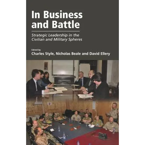 In Business and Battle: Strategic Leadership in the Civilian and Military Spheres - Paperback