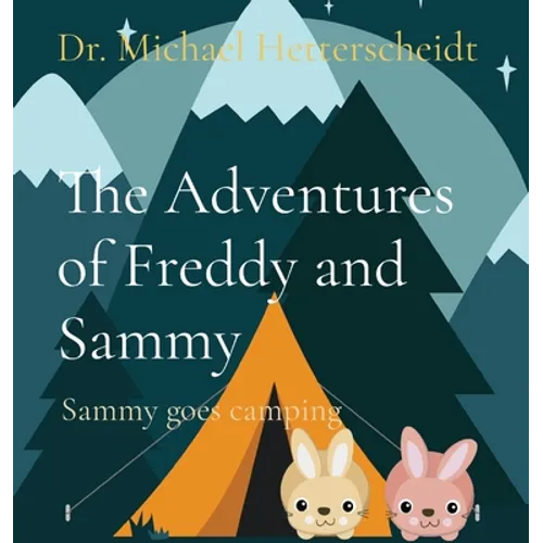 The Adventures of Freddy and Sammy: Sammy goes camping - Hardcover