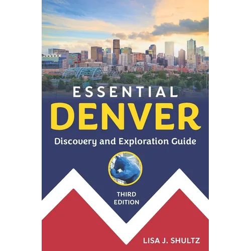 Essential Denver: Discovery and Exploration Guide - Paperback