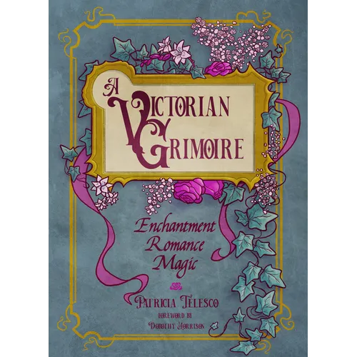 A Victorian Grimoire: Enchantment, Romance, Magic - Paperback