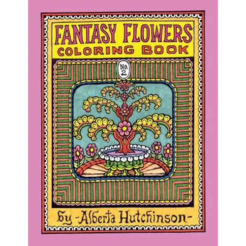 Fantasy Flowers Coloring Book No. 2: 32 Designs in an Elaborate Square Frame - Paperback
