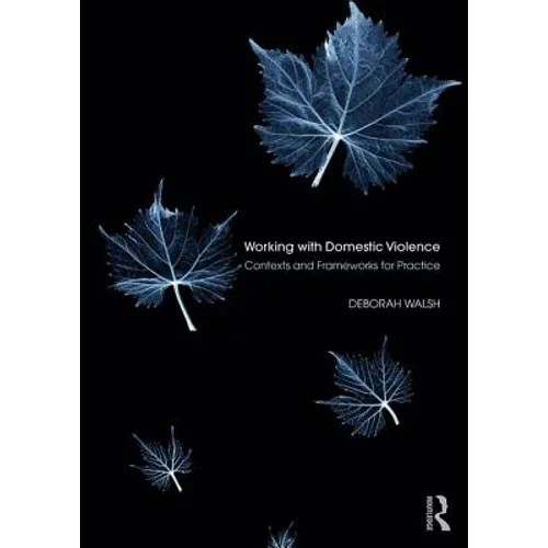 Working with Domestic Violence: Contexts and Frameworks for Practice - Paperback