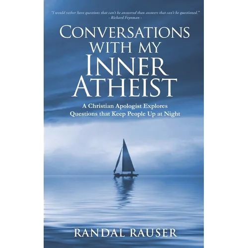 Conversations with My Inner Atheist: A Christian Apologist Explores Questions that Keep People Up at Night - Paperback