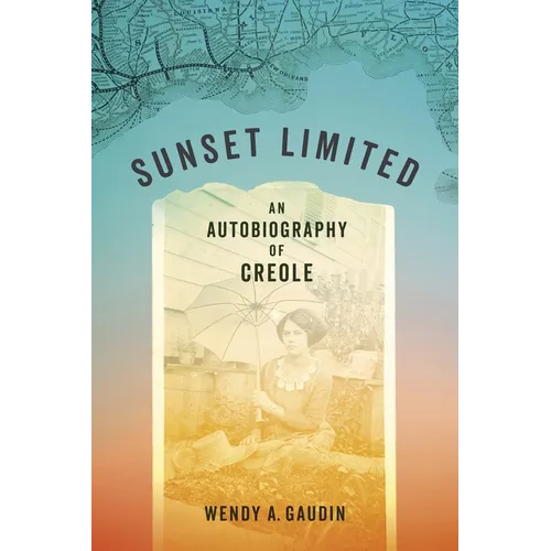 Sunset Limited: An Autobiography of Creole - Hardcover