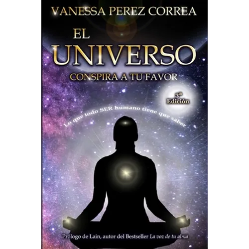 El Universo conspira a tu favor: Lo que todo SER humano tiene que saber - Paperback