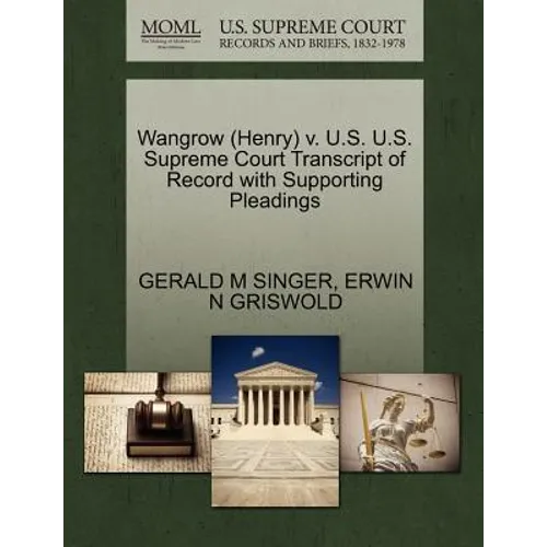 Wangrow (Henry) V. U.S. U.S. Supreme Court Transcript of Record with Supporting Pleadings - Paperback