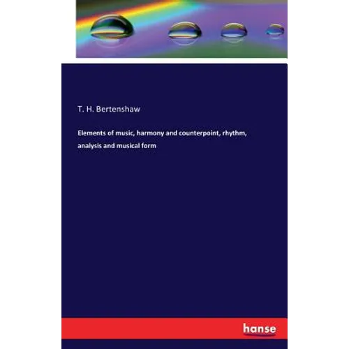 Elements of music, harmony and counterpoint, rhythm, analysis and musical form - Paperback