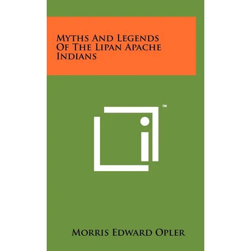 Myths And Legends Of The Lipan Apache Indians - Hardcover