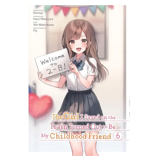 The Girl I Saved on the Train Turned Out to Be My Childhood Friend, Vol. 6 (Manga) - Paperback