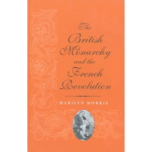 The British Monarchy and the French Revolution - Paperback