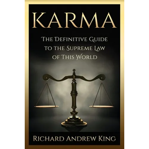 Karma: The Definitive Guide to the Supreme Law of this World - Paperback