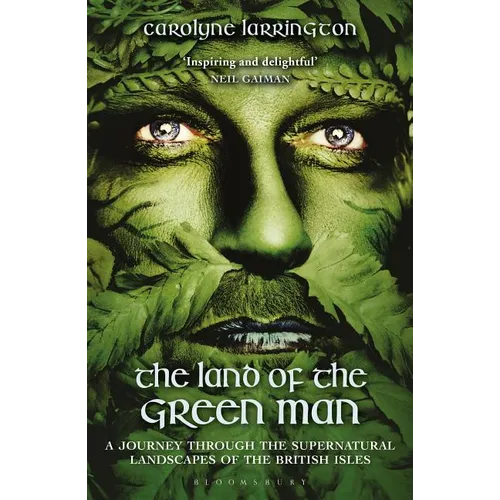The Land of the Green Man: A Journey Through the Supernatural Landscapes of the British Isles - Paperback