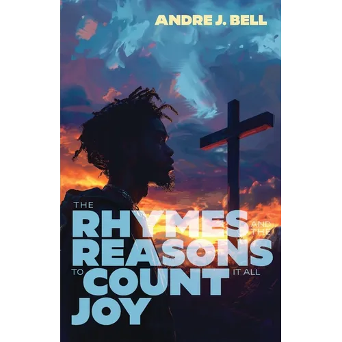 The Rhymes and the Reasons: To Count It All Joy - Paperback