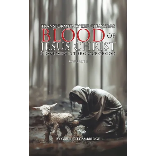 Transformed by Jesus Christ Alone who is the Grace of God - Hardcover