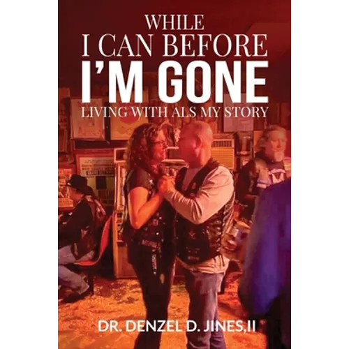 While I Can and Before I'm Gone: Living With ALS, My Story - Paperback