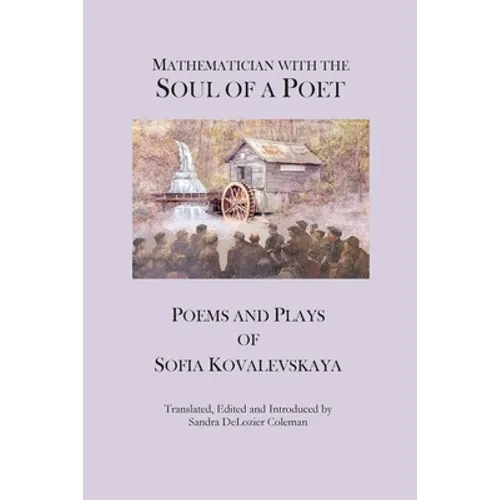 Mathematician with the Soul of a Poet: Poems and Plays of Sofia Kovalevskaya - Paperback