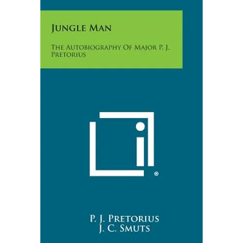 Jungle Man: The Autobiography of Major P. J. Pretorius - Paperback