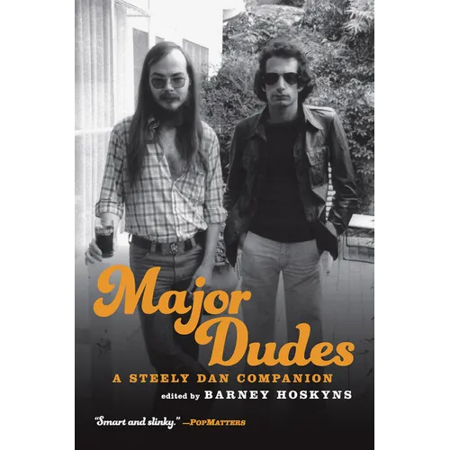 Major Dudes: Essays and interviews unpacking Steely Dan's meticulous, sardonic rock catalog - Paperback